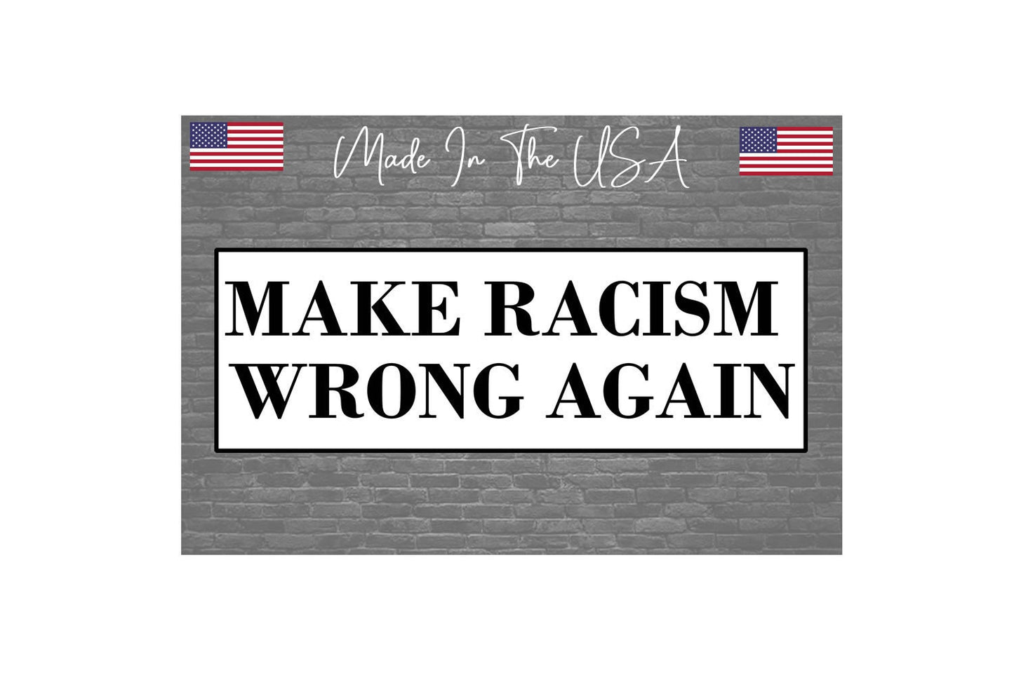 Make Racism Wrong Again Sticker Decal - Bumper Sticker 8"