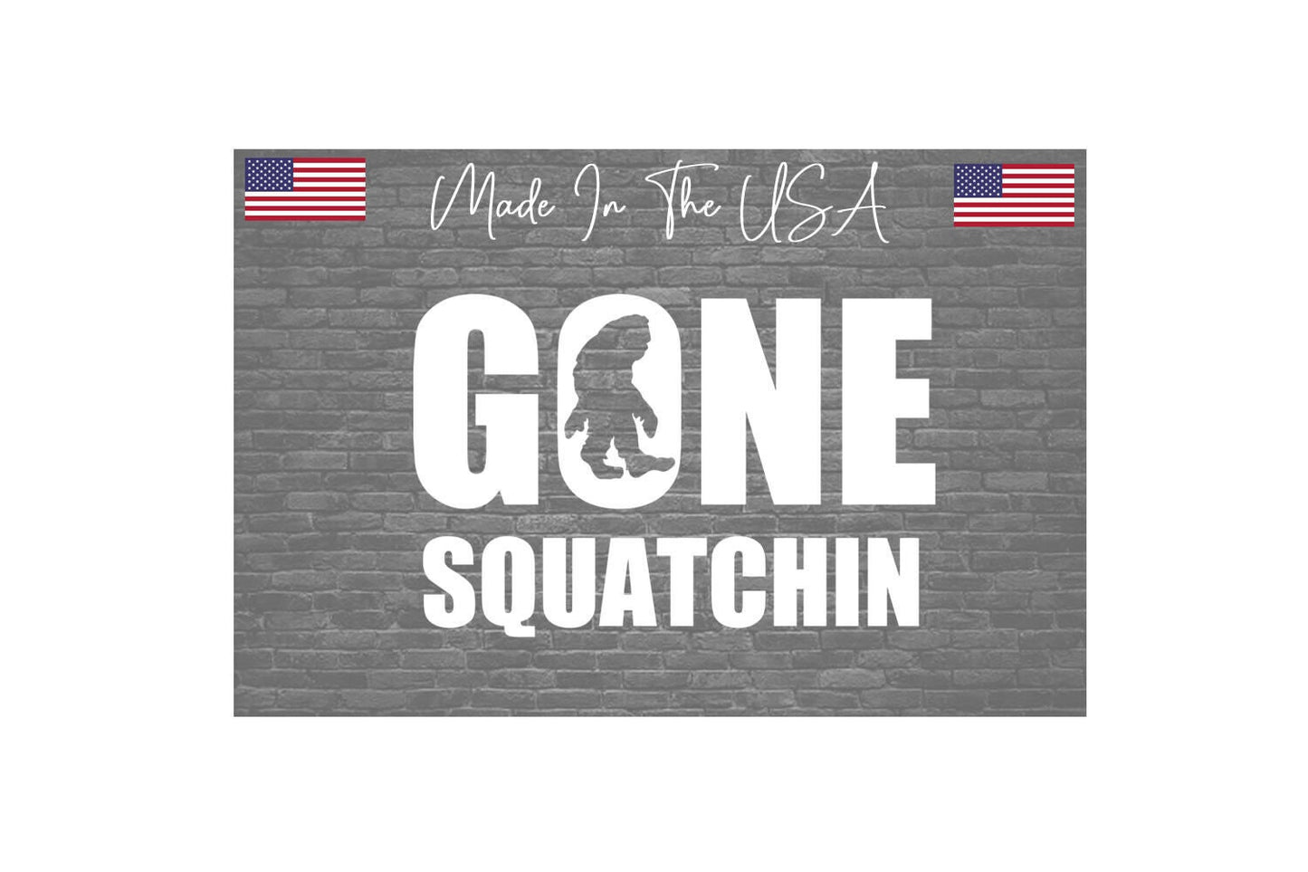Gone Sasquatchin' Sticker Decal - funny i believe Bigfoot Sasquatch 6"