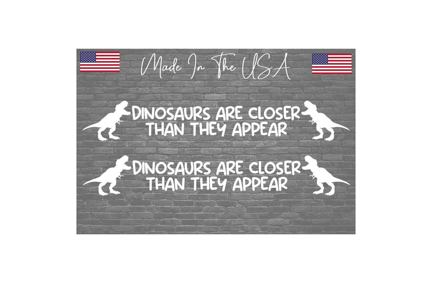 x2 Dinosaurs are closer than they appear Sticker Decal - FOR Jeep Car Truck 8"