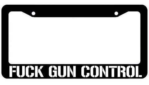 F*ck Gun Control License Plate Frame - 2nd Amendment 2A - The Sticky Side