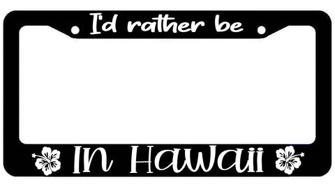 I&#39;d Rather Be In Hawaii License Plate Frame - plate Cover White