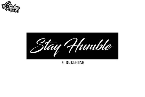 Stay Humble JDM Euro Car Culture Wall Window Vinyl Decal Sticker Choose Size and Color