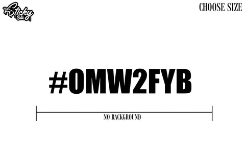 x1 #OMW2FYB Sticker Decal - JDM Drift Funny - Choose Size & Color