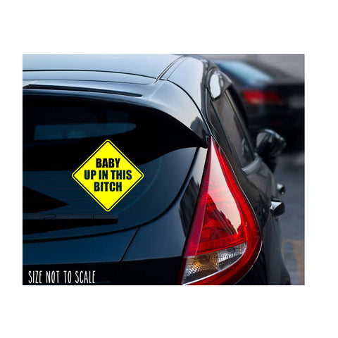 Baby Up In This Bitch Sticker Decal - Mom Funny Kids Caution - Choose Color 5&quot;