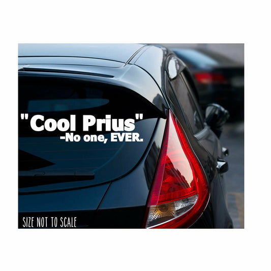 Cool prius -No one, EVER Sticker Decal funny race JDM KDM 8"