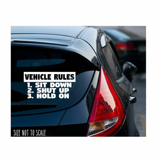 Vehicle Rules Sit Down Shut Up Hold on Sticker Decal - JDM Funny 6"