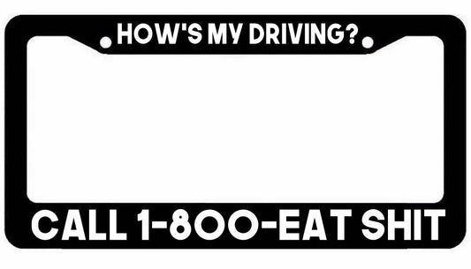 Hows My Driving 1800 Eat Sh*T License Plate Frame - JDM Cover funny