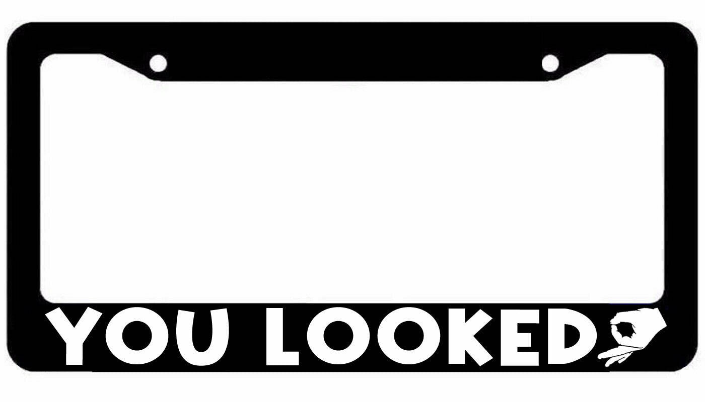 You Looked License Plate Frame - JDM Cover Circle Game funny