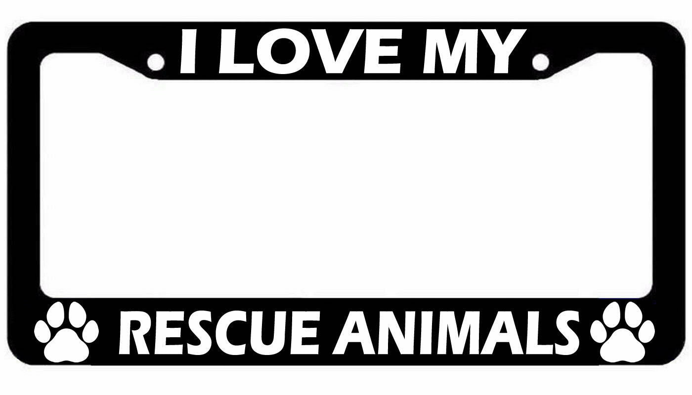 I love my Rescue Animals Black License Plate Car Frame Adopt