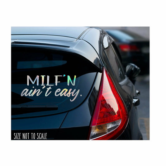 MILF'N Ain't Easy Sticker Decal - JDM wifey Mom 6" Oil Slick Silver
