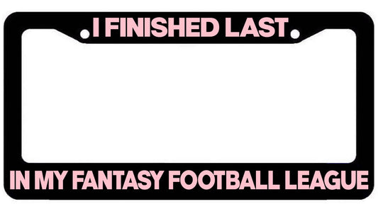 I finished last in my fantasy football team Black License Plate Frame JDM Bubble Gum Pink Art