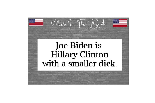 Biden is Hillary Clinton Sticker Decal Anti-Biden Bumper Sticker 8" Funny