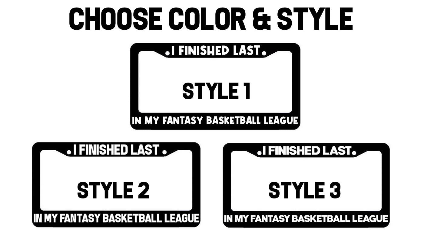 I finished last in my fantasy Basketball League Black License Plate Frame Choose Sytle & Color