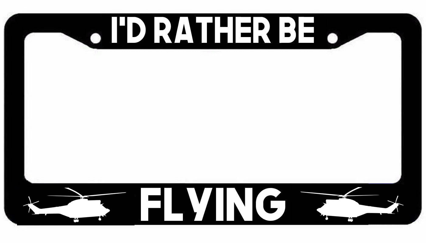 Id Rather be Flying License Plate Frame Cover - Black Hawk Pilot