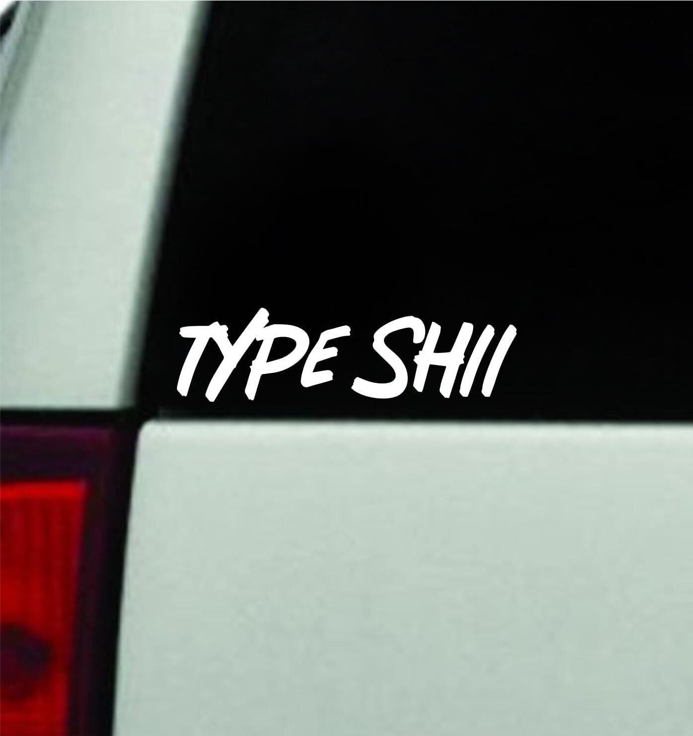 Type Shii Car Decal Bumper Sticker Vinyl 7"