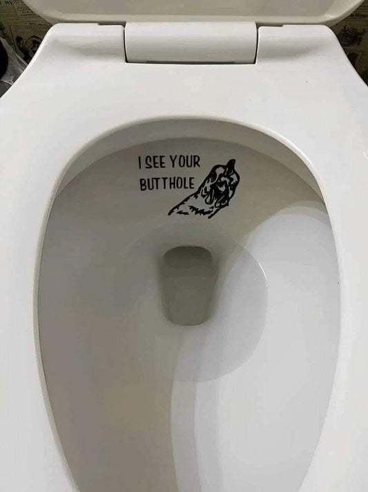 I See Your Butthole Sticker Decal Funny Toilet Viral 6”