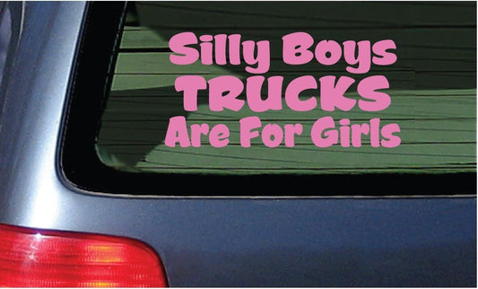 Silly Boys Trucks are for Girls Vinyl Decal - Pink Window Sticker 6"