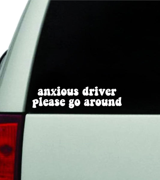 Anxious Driver Please Go Around Decal Sticker Vinyl Car Truck Window JDM 7"